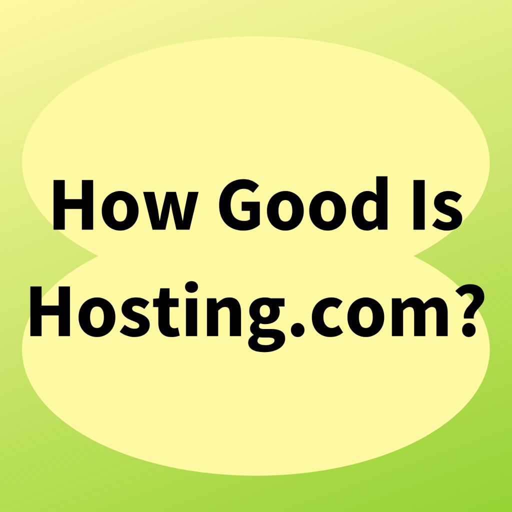 How Good Is Hosting.com?
